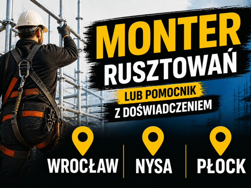 Monter rusztowań / pomocnik - praca w Polsce: Wrocław / Nysa / Płock - do 40zł netto